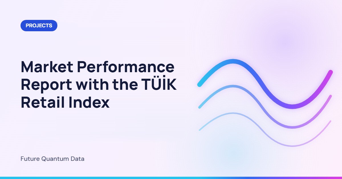 Market Performance Report with the TÜİK Retail Index